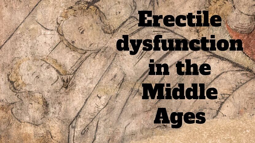 Erectile dysfunction in the Middle Ages Medievalists