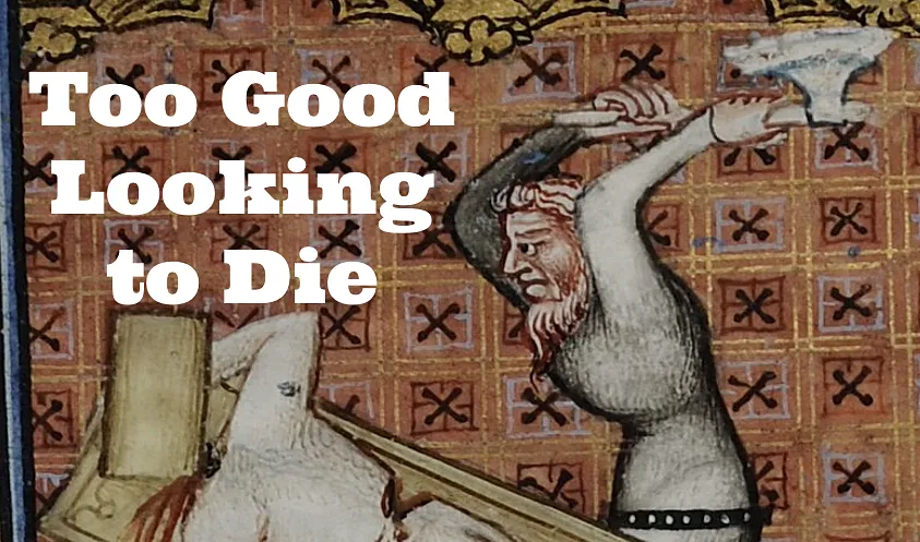 Too Good Looking to Die: How to get saved from an execution in the Middle  Ages 