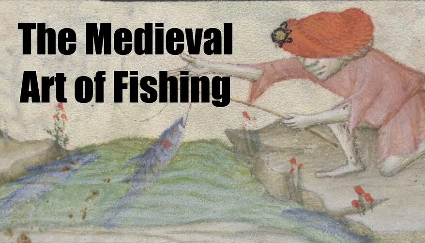 Sustainable and Innovative: The Medieval Art of Fishing 