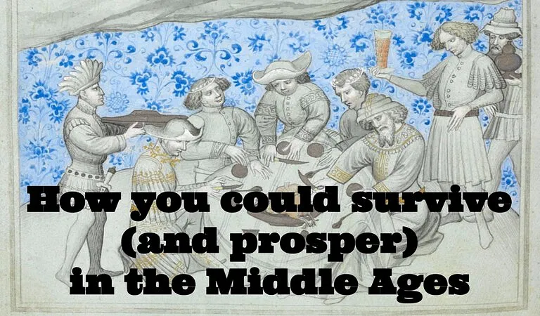 How you survive (and prosper) in Middle Ages - Medievalists.net
